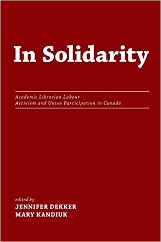 Jennifer Dekker, Mary Kandiuk: In Solidarity (Library Juice Press)