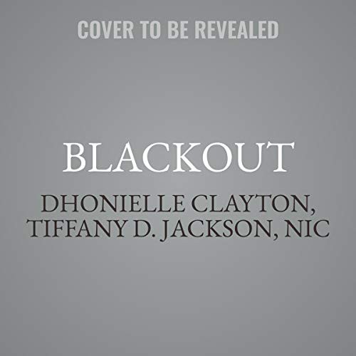 Angie Thomas, Tiffany D. Jackson, TBD, Nic Stone, Nicola Yoon, Dhonielle Clayton, Ashley Woodfolk, various authors: Blackout (AudiobookFormat, 2021, HarperCollins B and Blackstone Publishing)
