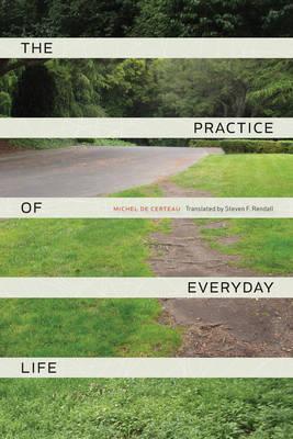 Michel de Certeau: Practice of Everyday Life (2011)