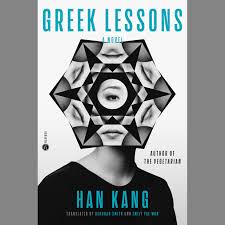 Han Kang (duplicate): Greek Lessons (2023, Crown/Archetype)