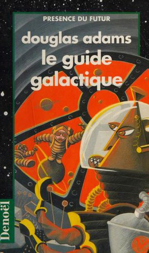 Douglas Adams, Douglas Adams (DUPLICATE): Le guide galactique (Paperback, French language, 1997, Denoël)