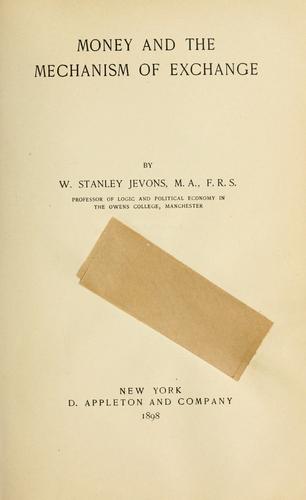 William Stanley Jevons: Money and the mechanism of exchange. (1898, Appleton)